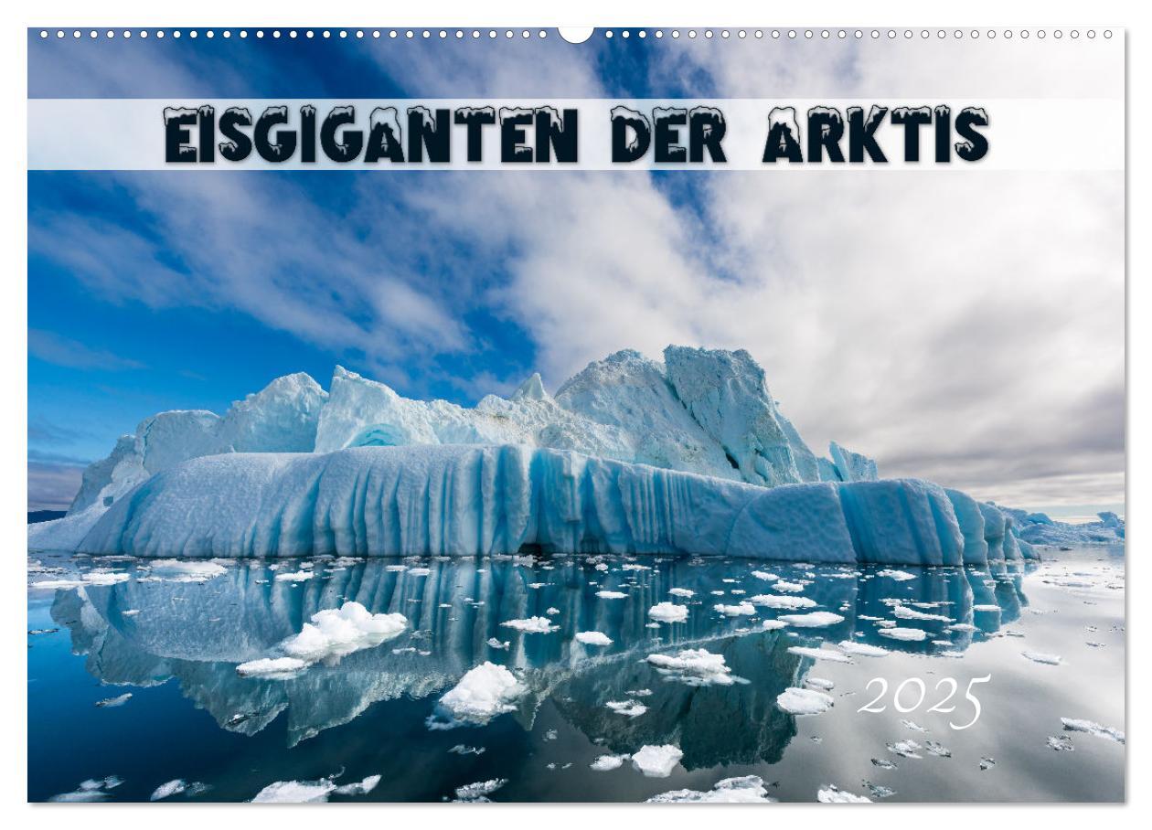 Cover: 9783435024476 | Eisgiganten der Arktis (Wandkalender 2025 DIN A2 quer), CALVENDO...