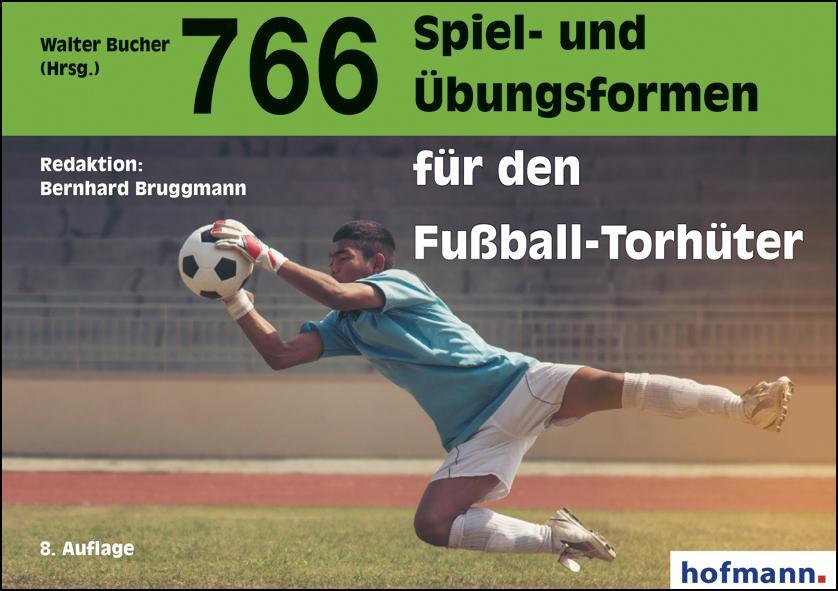 Cover: 9783778063989 | 766 Spiel- und Übungsformen für den Fußball-Torhüter | Bruggmann