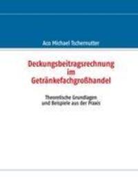 Cover: 9783844840308 | Deckungsbeitragsrechnung im Getränkefachgroßhandel | Tschernutter