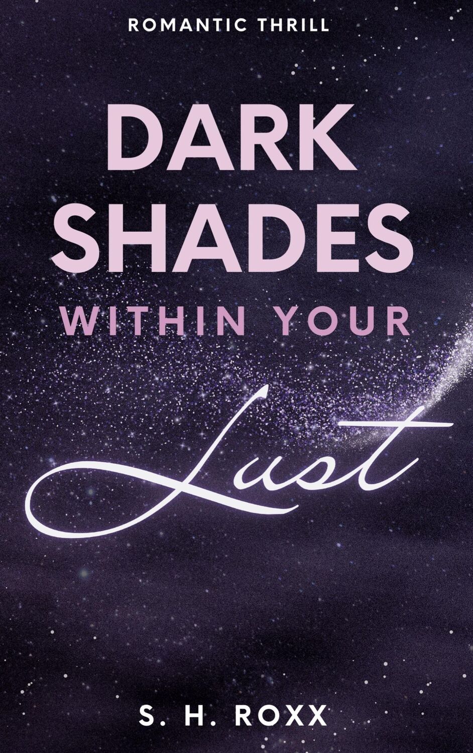 Cover: 9783759794765 | Dark Shades Within Your Lust | Romance Thrill mit Spicy Szenen | Roxx