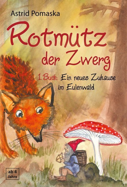 Cover: 9783943304954 | Rotmütz der Zwerg - Ein neues Zuhause im Eulenwald | Astrid Pomaska