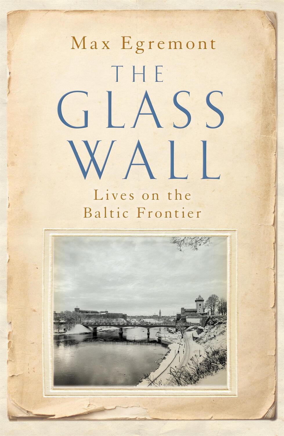 Cover: 9781509845453 | The Glass Wall | Lives on the Baltic Frontier | Max Egremont | Buch