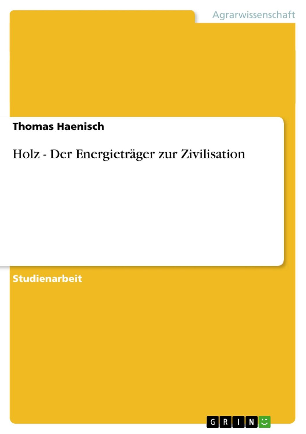 Cover: 9783656563938 | Holz - Der Energieträger zur Zivilisation | Thomas Haenisch | Buch