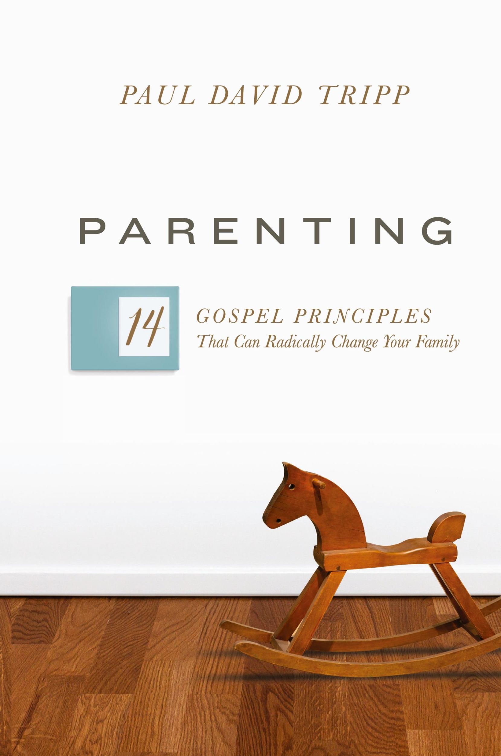 Cover: 9781433577161 | Parenting | 14 Gospel Principles That Can Radically Change Your Family