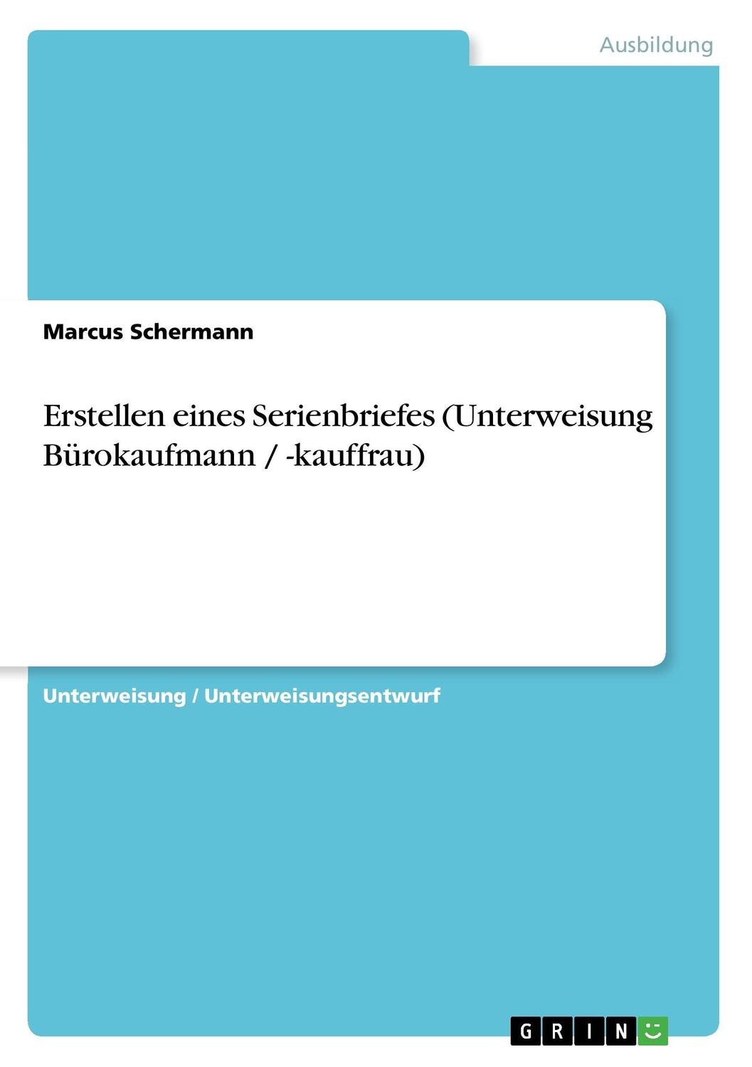 Cover: 9783638925365 | Erstellen eines Serienbriefes (Unterweisung Bürokaufmann / -kauffrau)