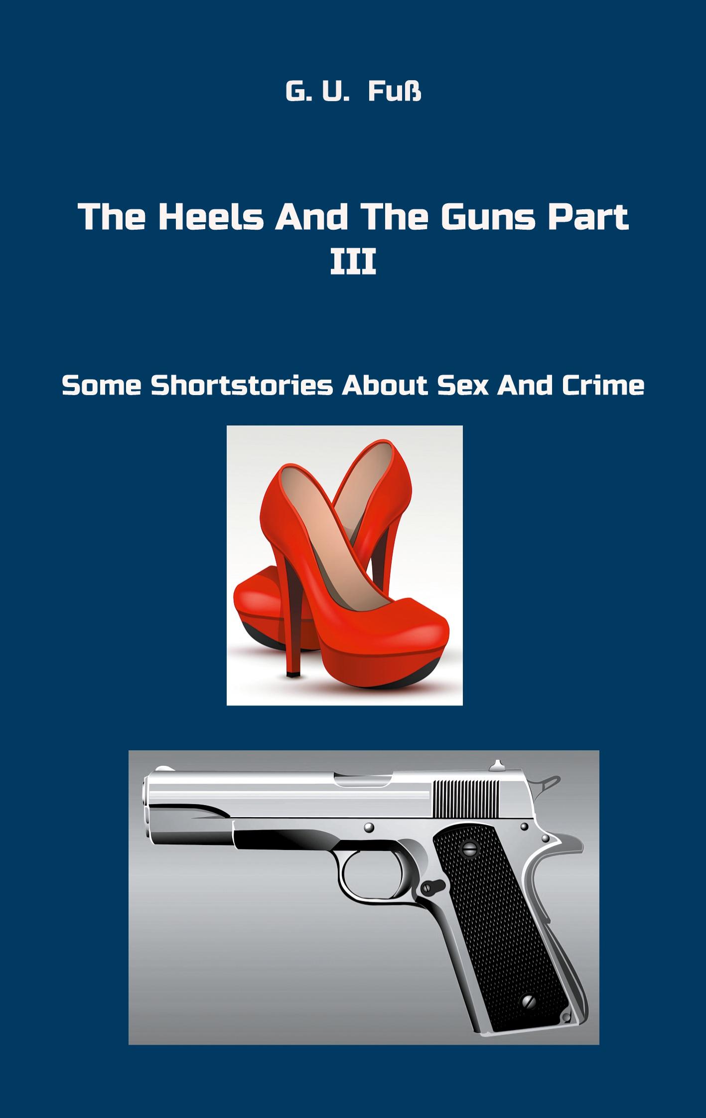 Cover: 9783758373930 | The Heels And The Guns Part III | G. U. Fuß | Taschenbuch | Paperback