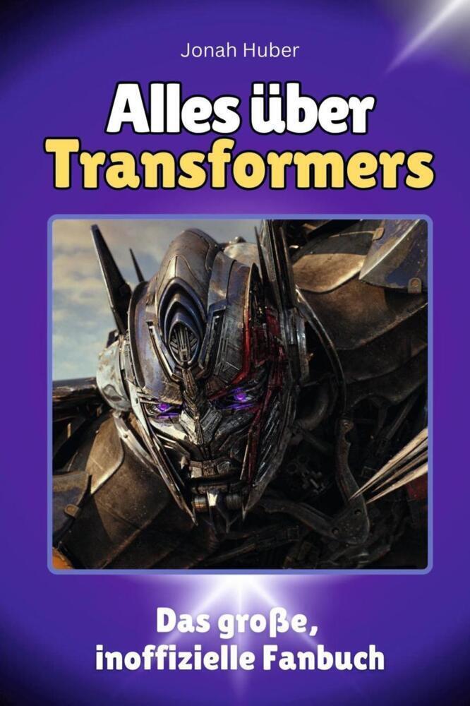 Cover: 9783759101099 | Alles über Transformers - Komplett in Farbe | Jonah Huber | Buch