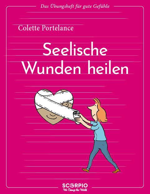 Cover: 9783958035546 | Das Übungsheft für gute Gefühle - Seelische Wunden heilen | Portelance