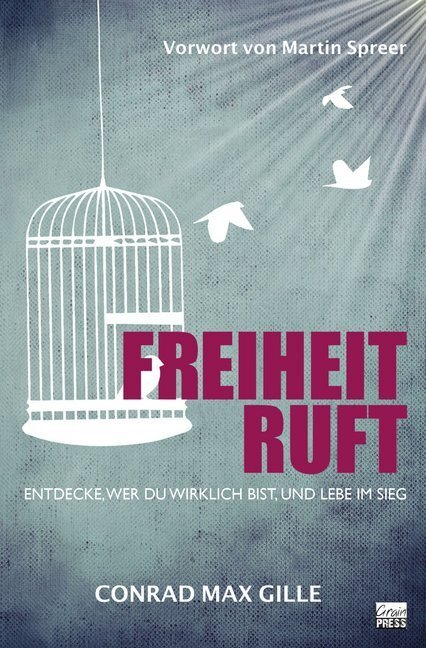 Cover: 9783944794754 | Freiheit ruft | Entdecke, wer du bist, und lebe im Sieg | Gille | Buch