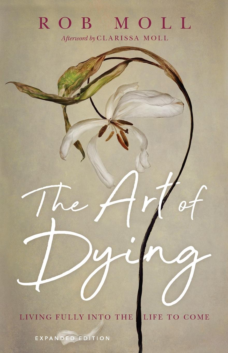 Cover: 9780830847211 | The Art of Dying | Living Fully into the Life to Come | Rob Moll | IVP