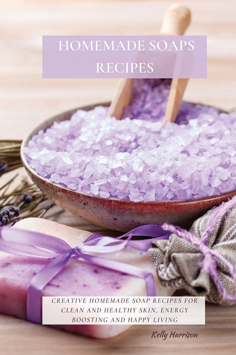 Cover: 9781802870091 | HOMEMADE SOAPS RECIPES | Kelly Harrison | Taschenbuch | Englisch