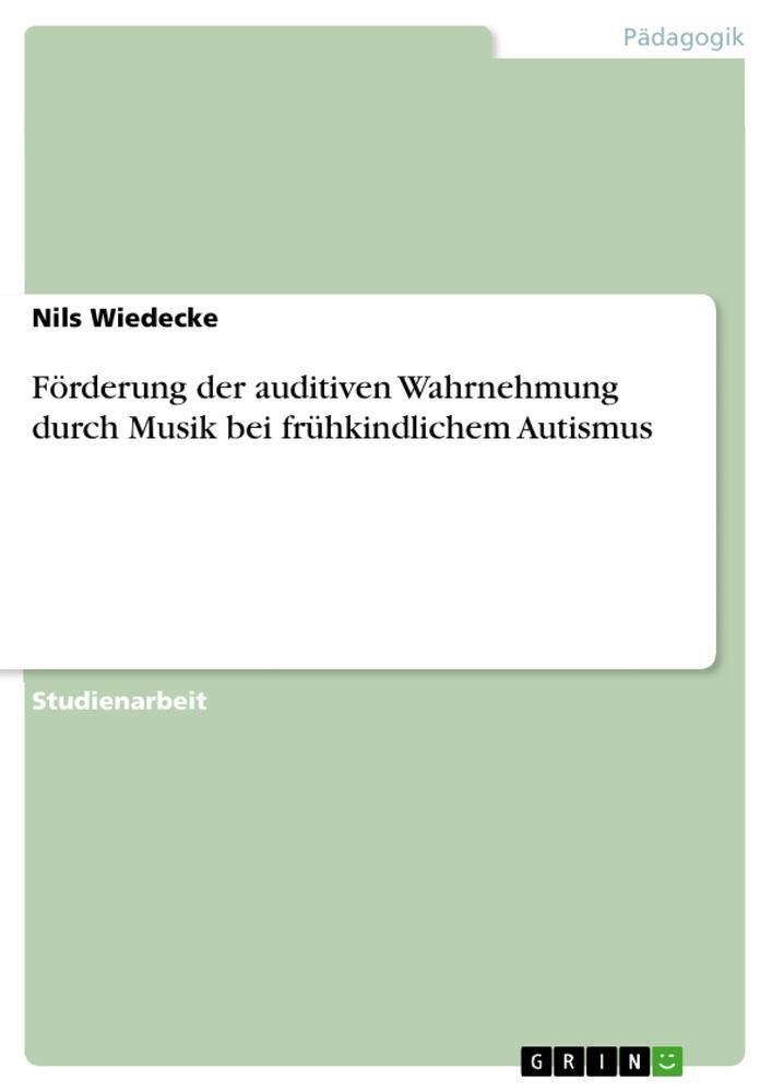 Cover: 9783668983120 | Förderung der auditiven Wahrnehmung durch Musik bei frühkindlichem...