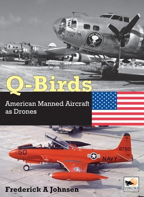 Cover: 9781800352797 | Q-Birds | The Impact of American Manned Aircraft as Drones | Johnsen