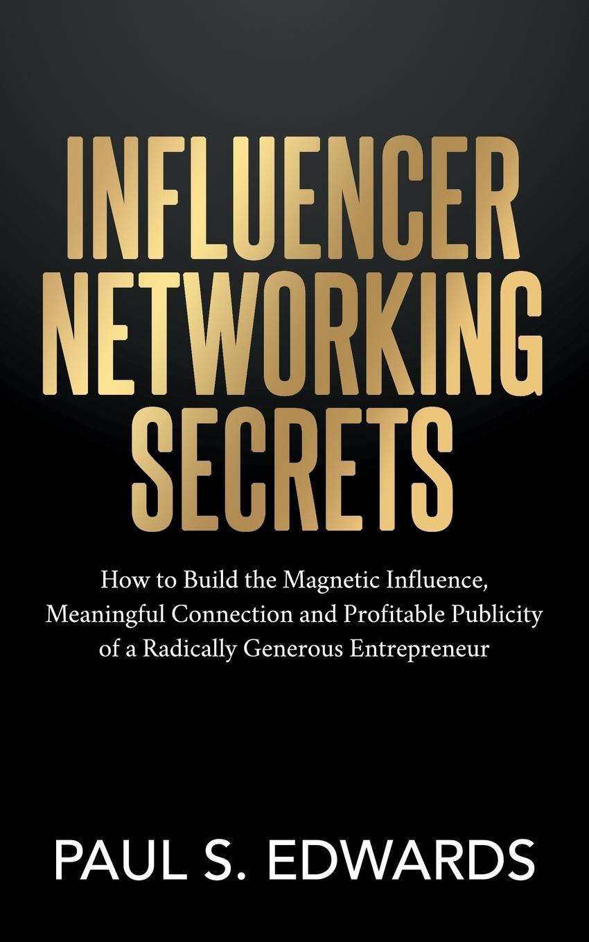 Cover: 9781631952524 | Influencer Networking Secrets | Paul S. Edwards | Taschenbuch | 2021