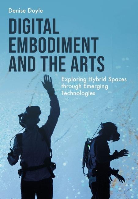 Cover: 9781789389777 | Digital Embodiment and the Arts | Denise Doyle | Buch | Englisch