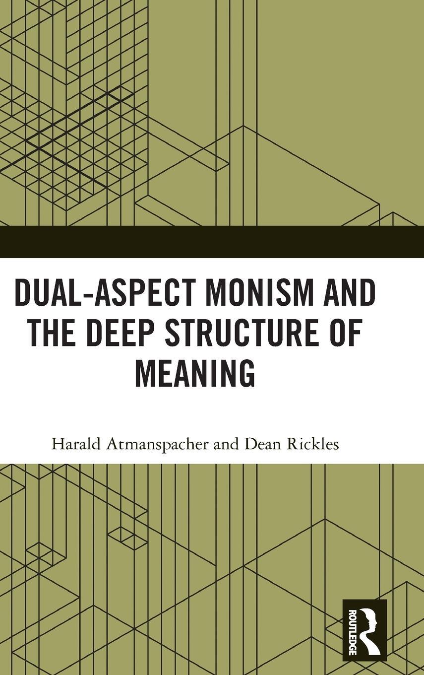 Cover: 9781032212647 | Dual-Aspect Monism and the Deep Structure of Meaning | Rickles (u. a.)