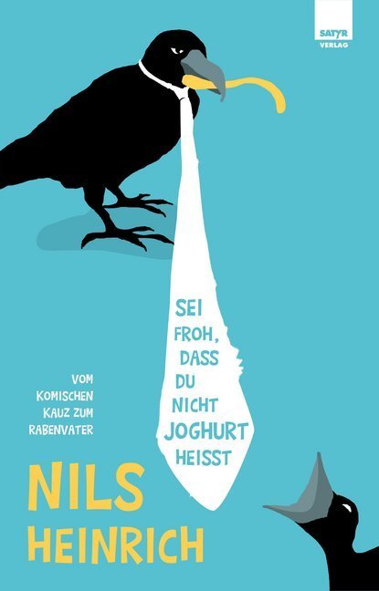 Cover: 9783944035710 | Sei froh, dass du nicht Joghurt heißt | Nils Heinrich | Taschenbuch