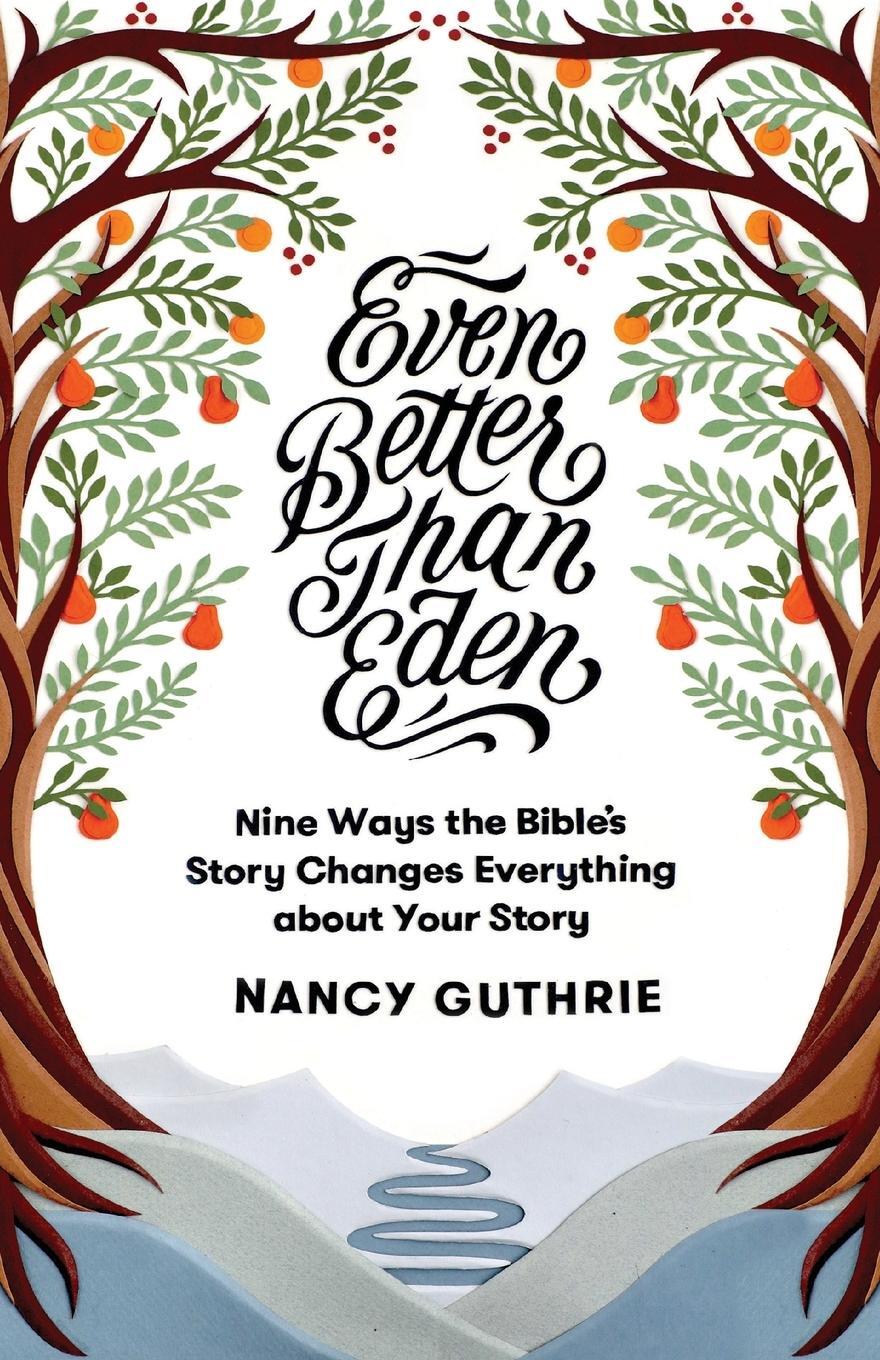 Cover: 9781433577260 | Even Better Than Eden | Nancy Guthrie | Taschenbuch | Paperback | 2018