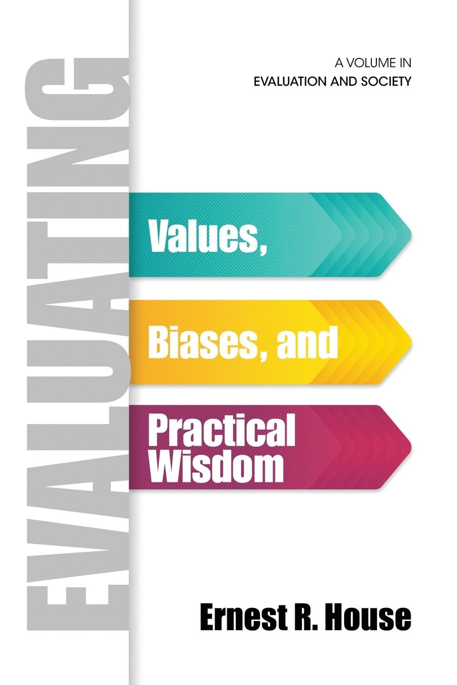 Cover: 9781623969158 | Evaluating | Values, Biases, and Practical Wisdom | Ernest R. House