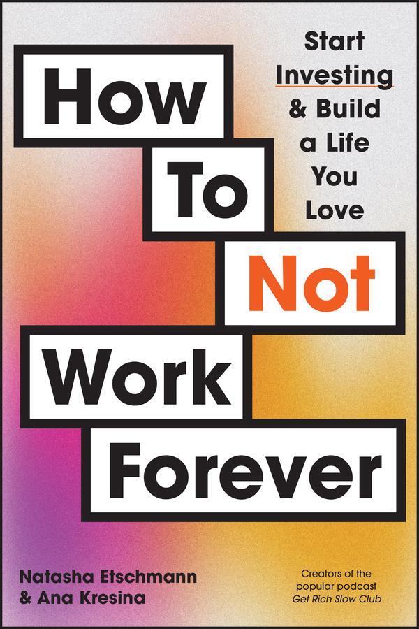 Cover: 9781394248865 | How to Not Work Forever | Start Investing and Build a Life You Love