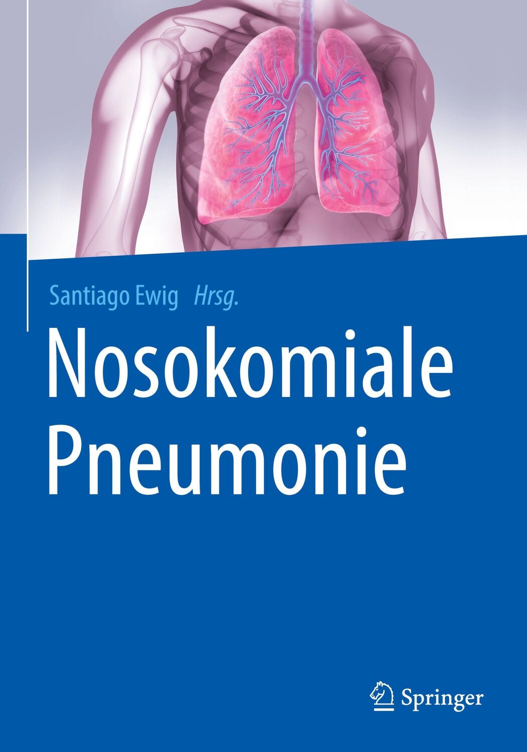 Cover: 9783662498200 | Nosokomiale Pneumonie | Santiago Ewig | Buch | xi | Deutsch | 2017