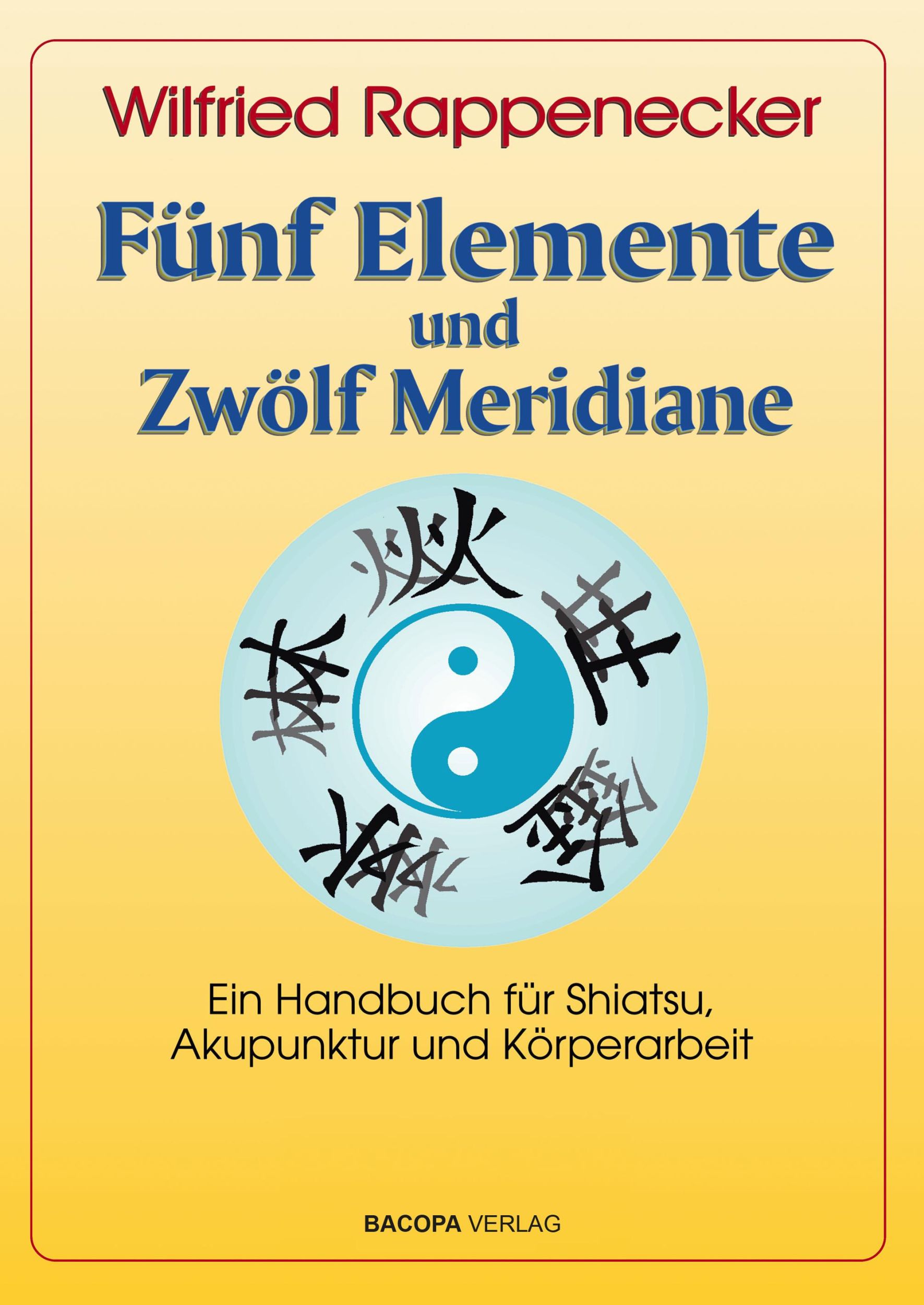 Cover: 9783991141051 | Fünf Elemente und Zwölf Meridiane | Wilfried Rappenecker | Taschenbuch