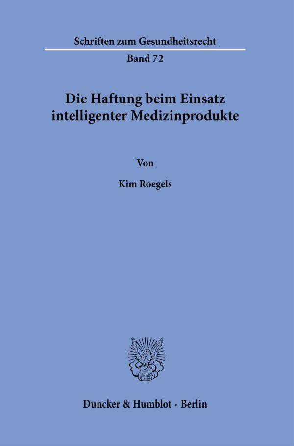 Cover: 9783428190232 | Die Haftung beim Einsatz intelligenter Medizinprodukte. | Kim Roegels