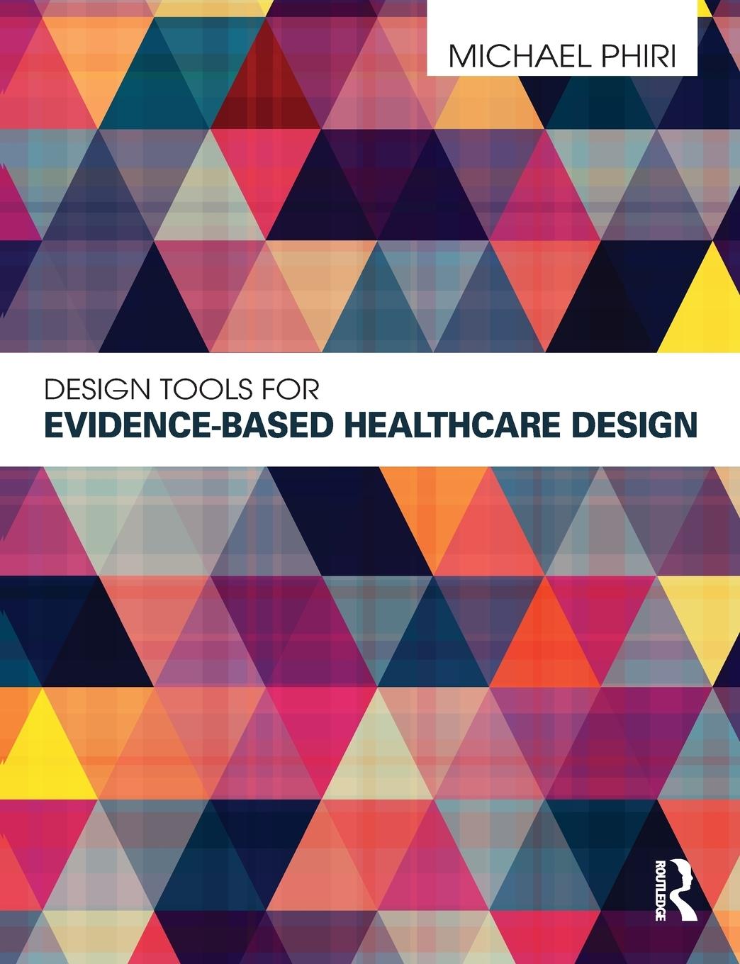 Cover: 9780415598736 | Design Tools for Evidence-Based Healthcare Design | Michael Phiri