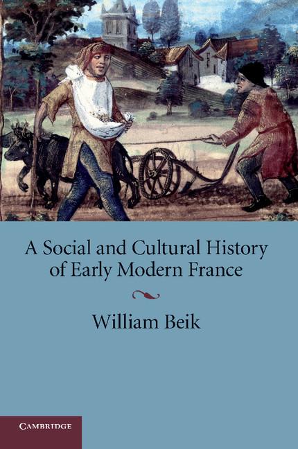 Cover: 9780521709569 | A Social and Cultural History of Early Modern France | William Beik