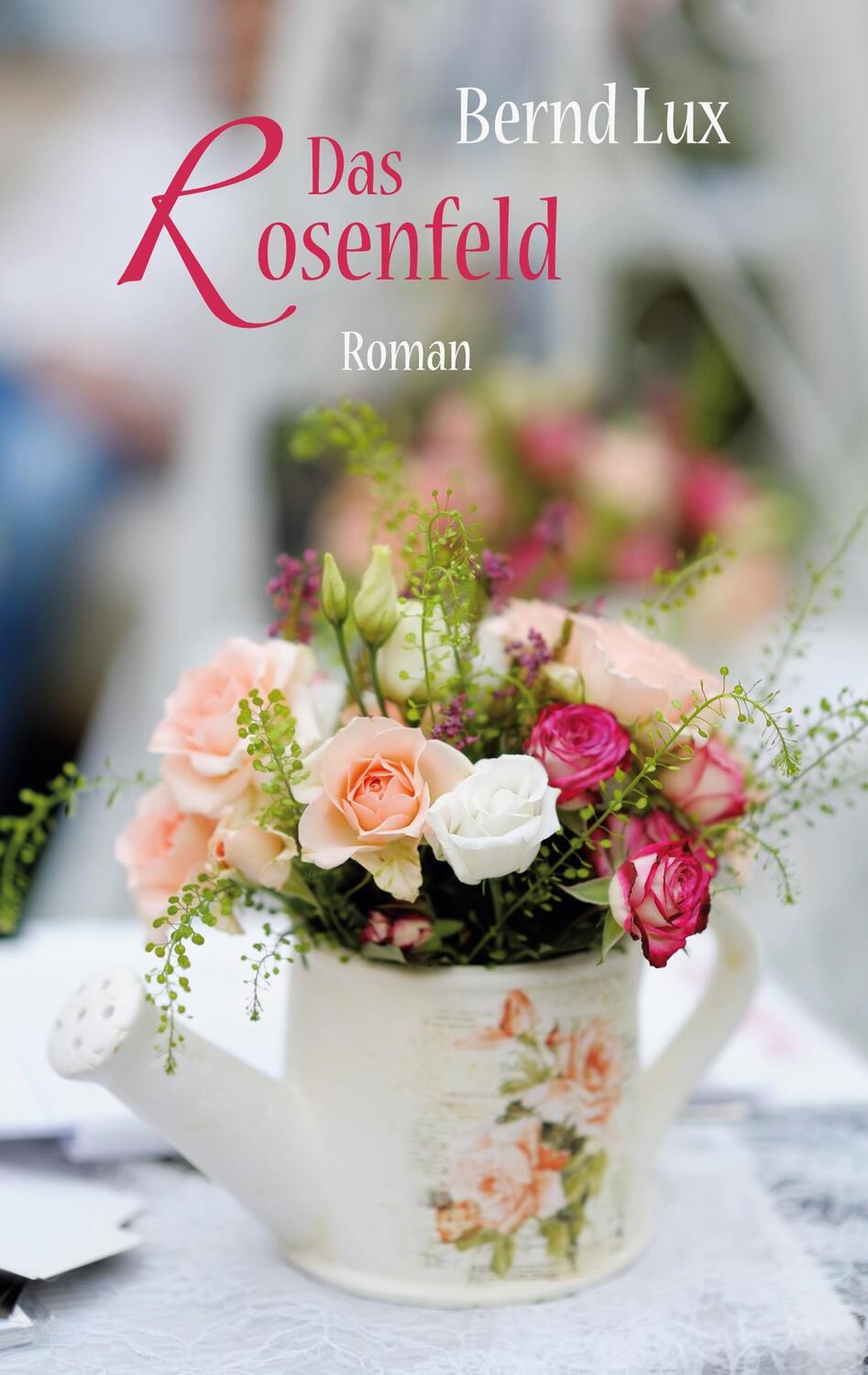 Cover: 9783756842735 | Das Rosenfeld | Roman | Bernd Lux | Taschenbuch | Paperback | Deutsch