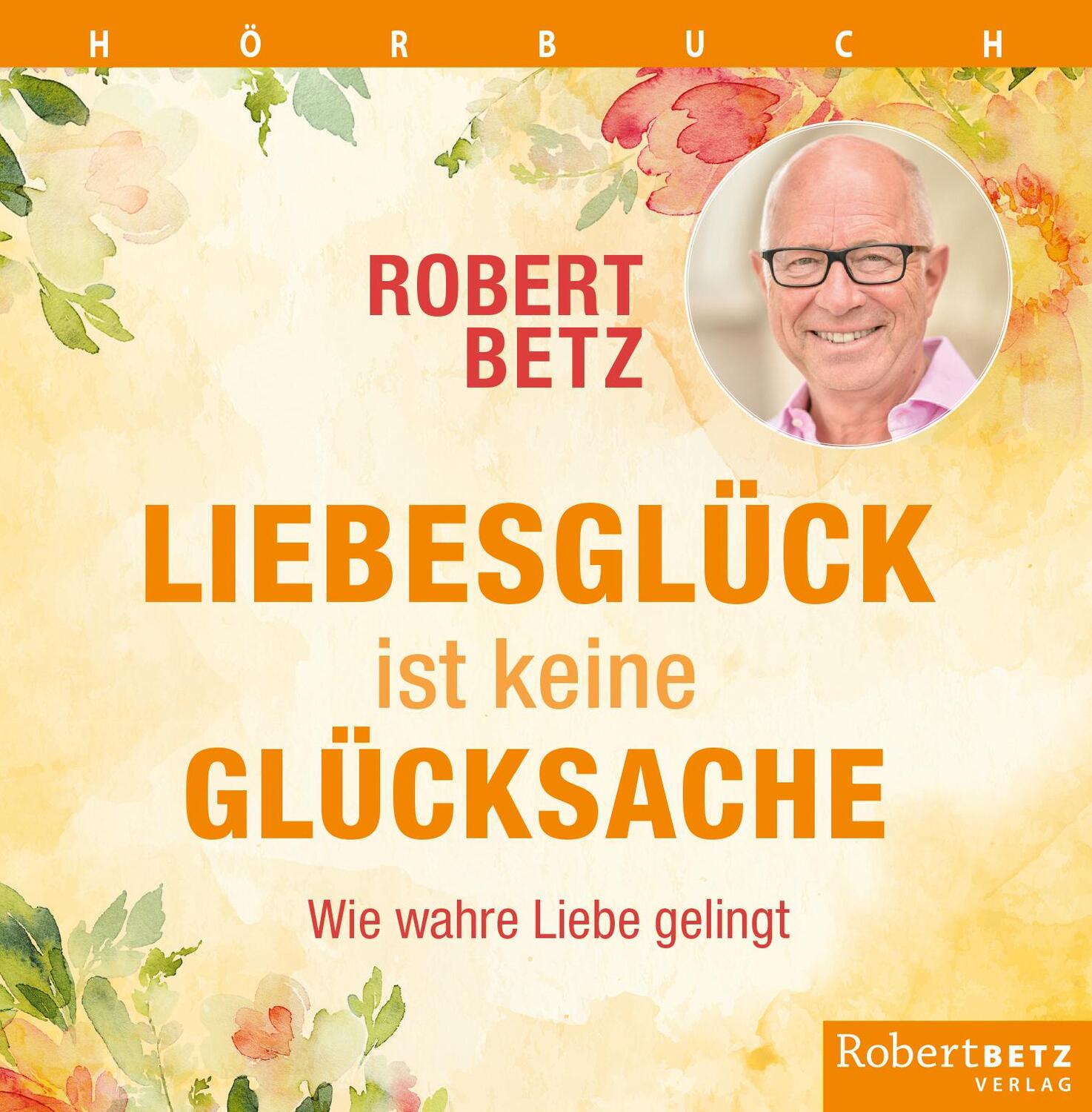 Cover: 9783946016328 | Liebesglück ist keine Glückssache | Wie wahre Liebe gelingt | Betz