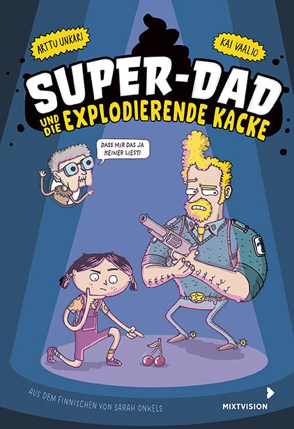 Cover: 9783958542334 | Super-Dad und die explodierende Kacke | Arttu Unkari | Buch | 176 S.