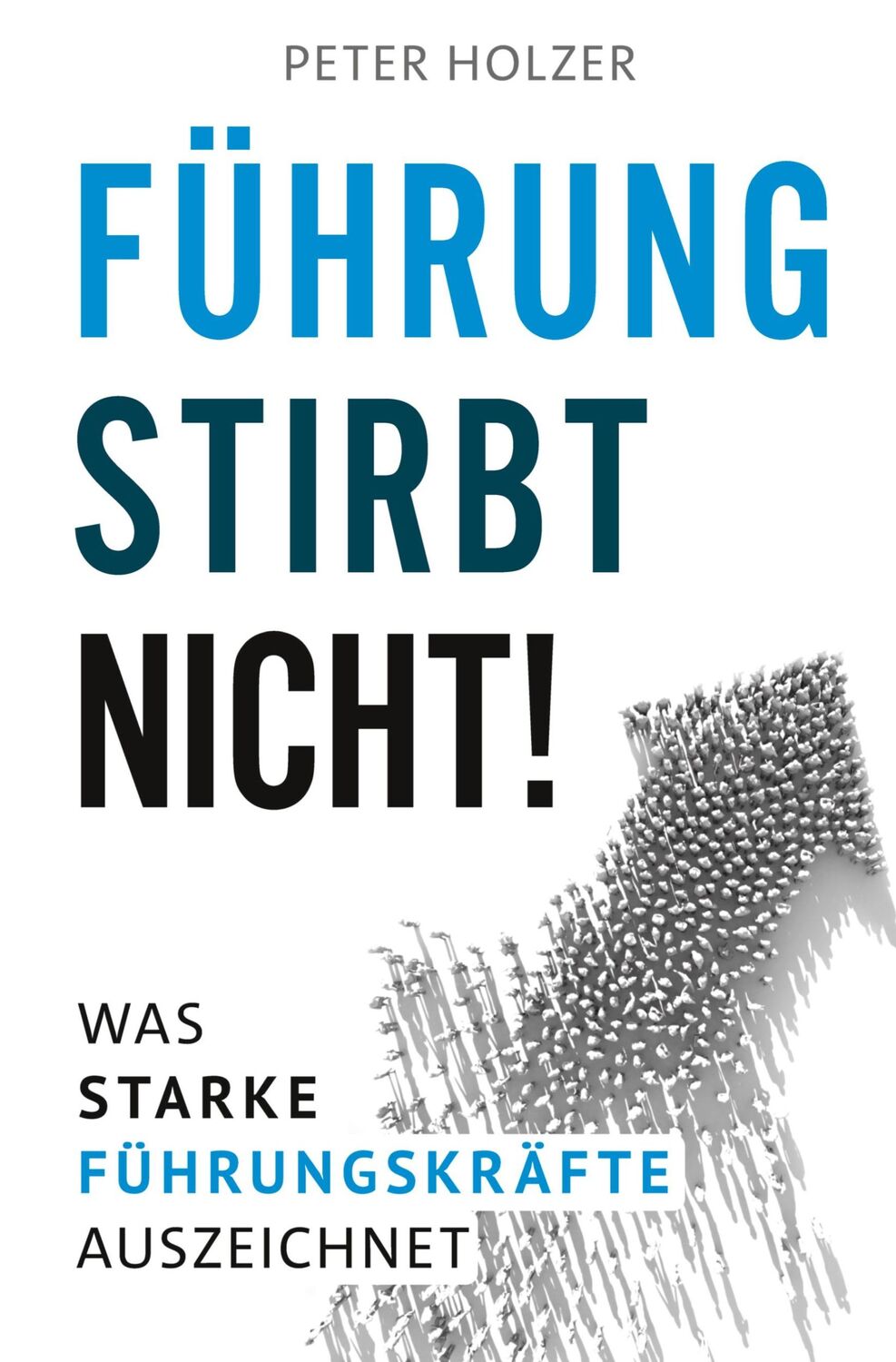 Cover: 9783347979482 | Führung stirbt nicht! | Was starke Führungskräfte auszeichnet. | Buch