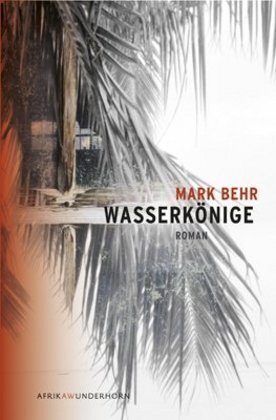 Cover: 9783884233702 | Wasserkönige | Roman | Mark Behr | Buch | 260 S. | Deutsch | 2011