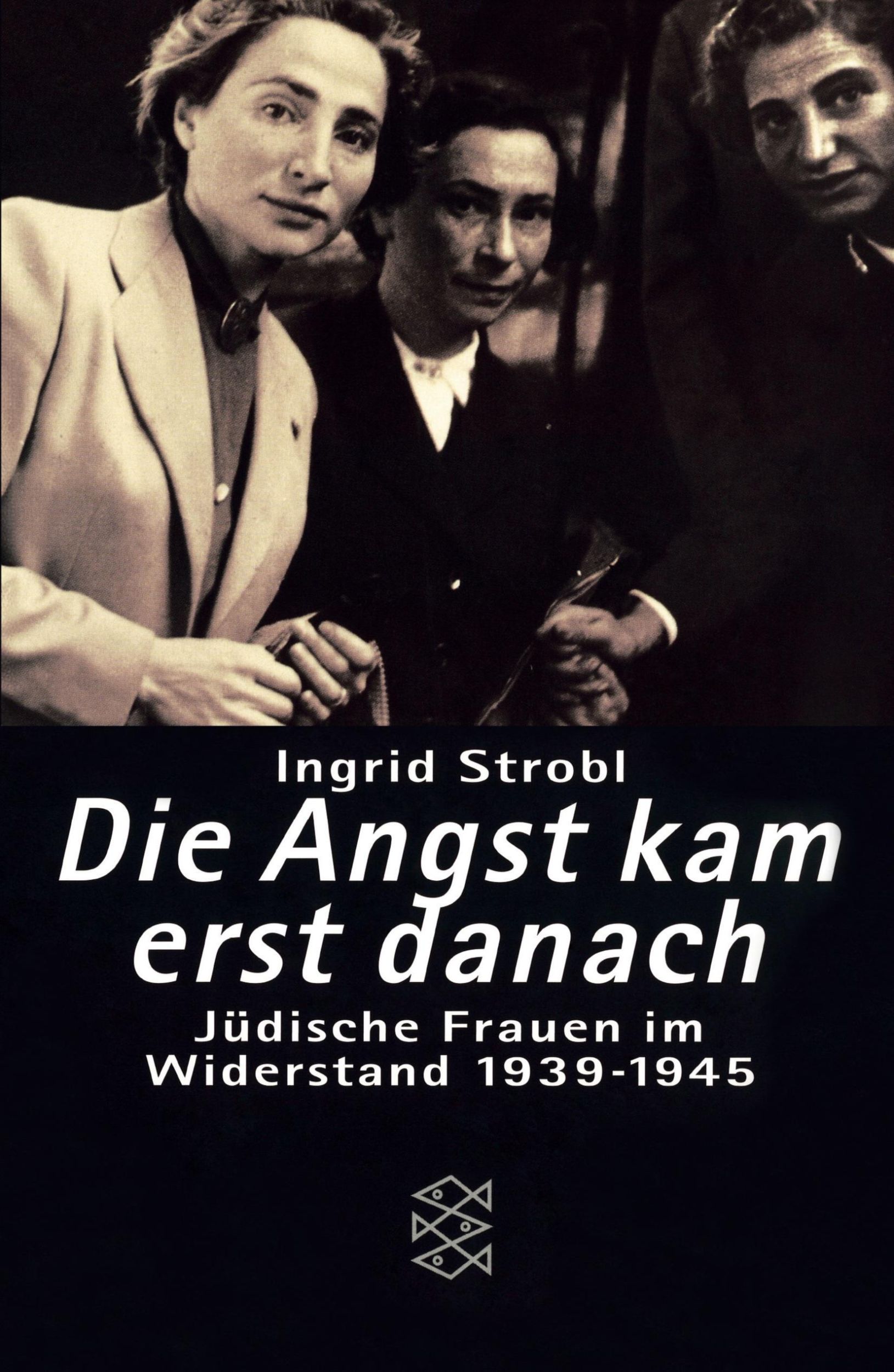 Cover: 9783596136773 | Die Angst kam erst danach | Jüdische Frauen im Widerstand 1939-1945