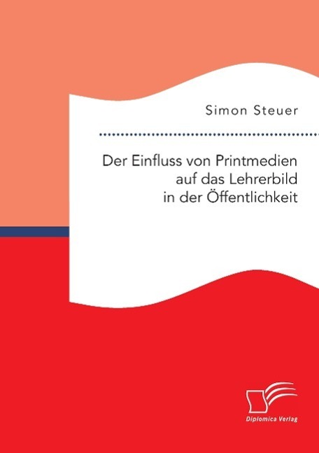 Cover: 9783959346948 | Der Einfluss von Printmedien auf das Lehrerbild in der Öffentlichkeit