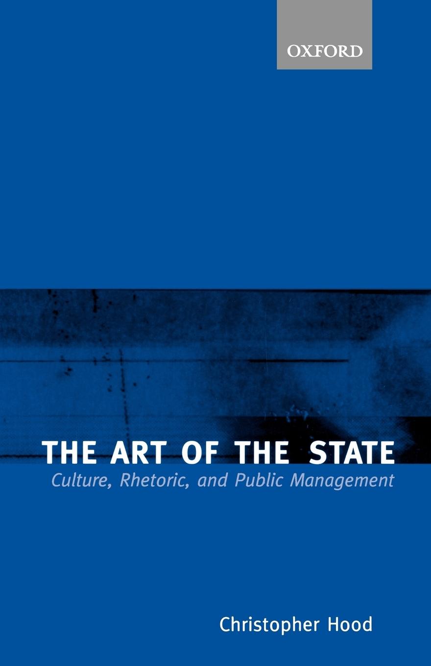 Cover: 9780198297659 | The Art of the State | Culture, Rhetoric, and Public Management | Hood