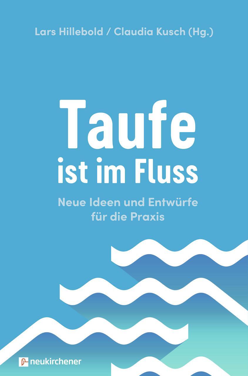 Cover: 9783761569399 | Taufe ist im Fluss | Neue Ideen und Entwürfe für die Praxis | Buch