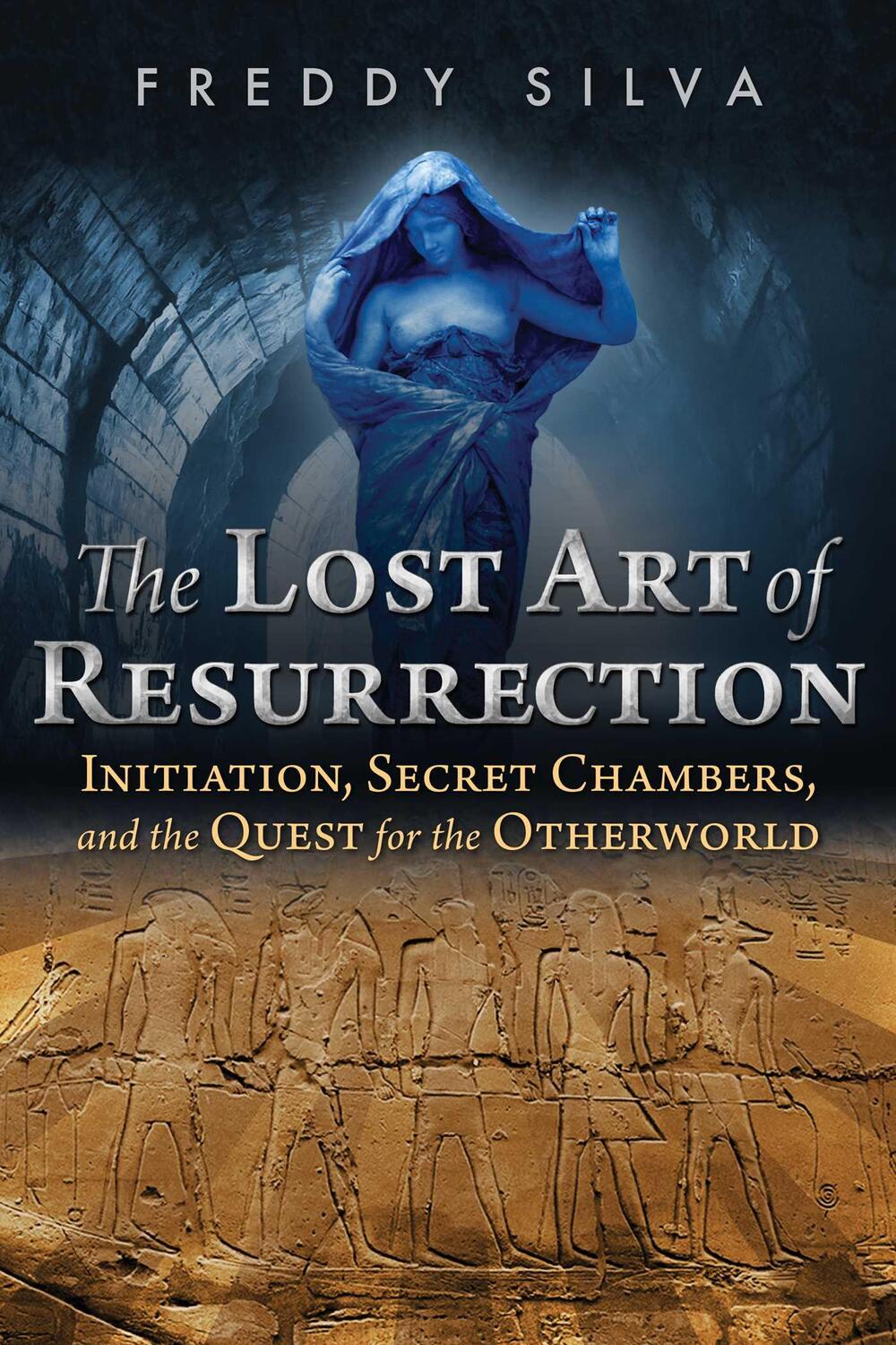 Cover: 9781620556368 | The Lost Art of Resurrection: Initiation, Secret Chambers, and the...