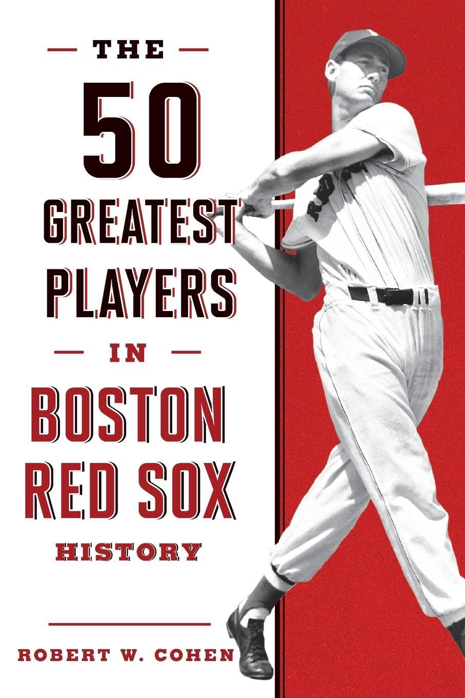 Cover: 9781608939909 | The 50 Greatest Players in Boston Red Sox History | Robert W. Cohen