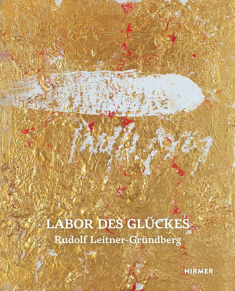 Cover: 9783777439938 | Rudolf Leitner-Gründberg | Labor des Glückes | Carl Aigner (u. a.)