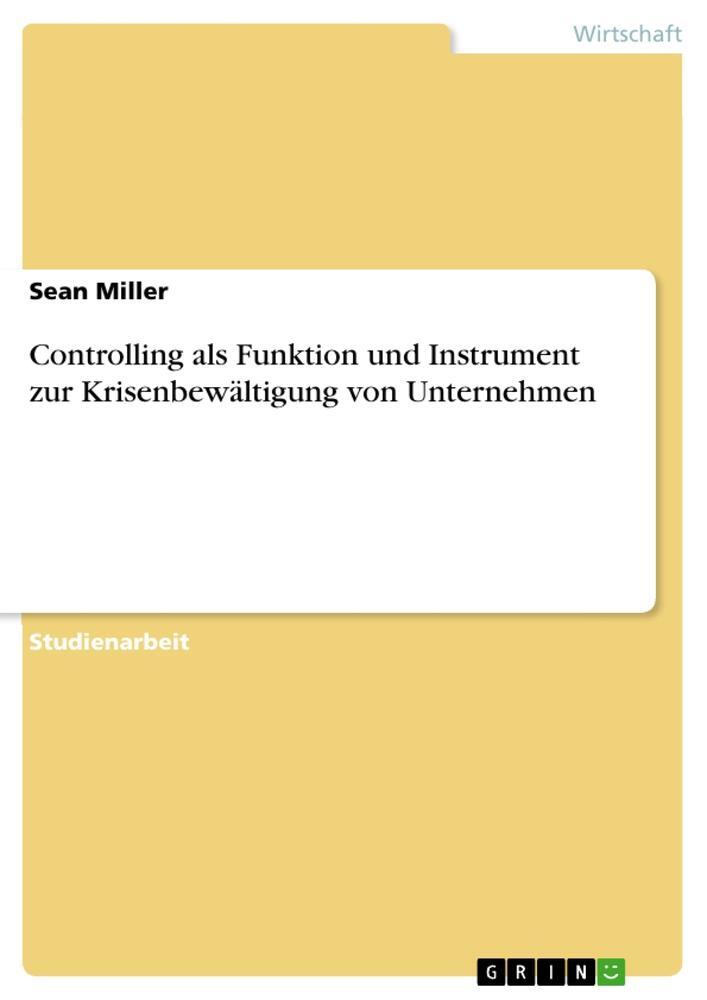 Cover: 9783656020721 | Controlling als Funktion und Instrument zur Krisenbewältigung von...