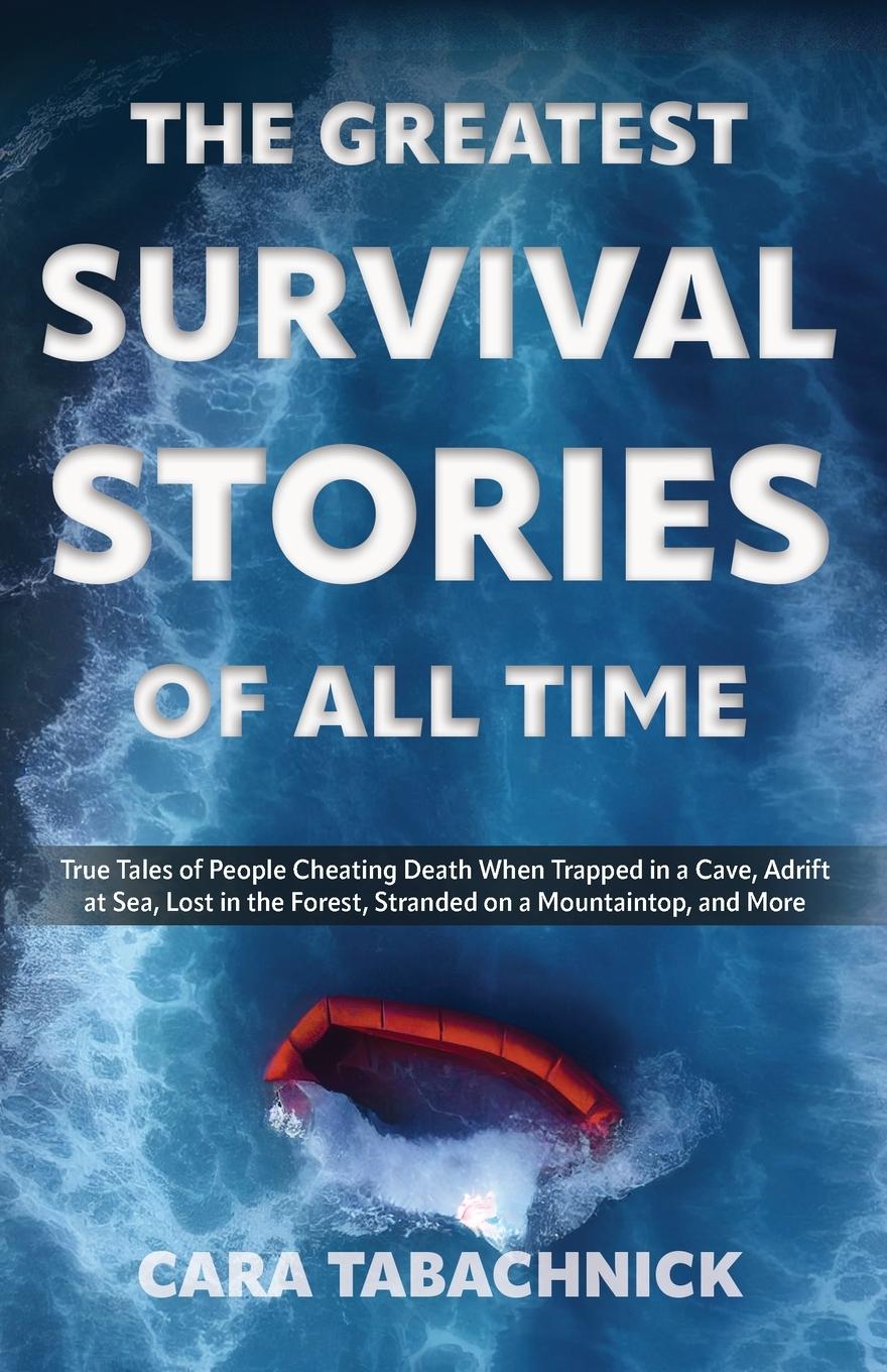 Cover: 9781612439082 | Greatest Survival Stories of All Time | Cara Tabachnick | Taschenbuch