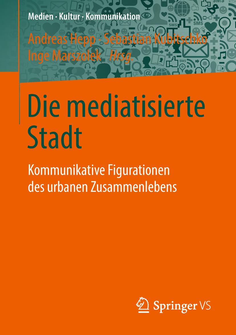 Cover: 9783658203221 | Die mediatisierte Stadt | Andreas Hepp (u. a.) | Taschenbuch | viii