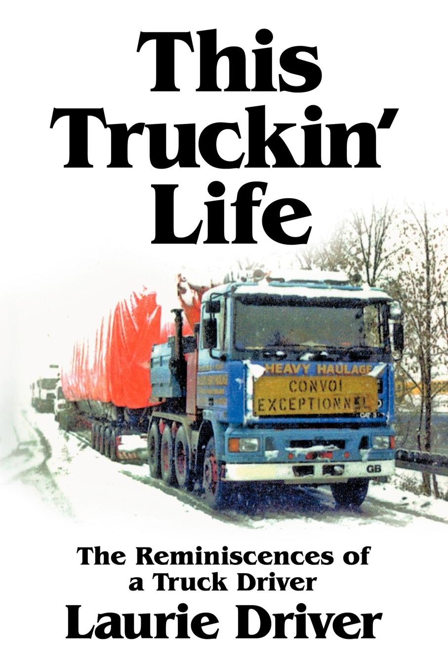 Cover: 9781449090449 | This Truckin' Life | The Remiscences of a Truck Driver | Laurie Driver