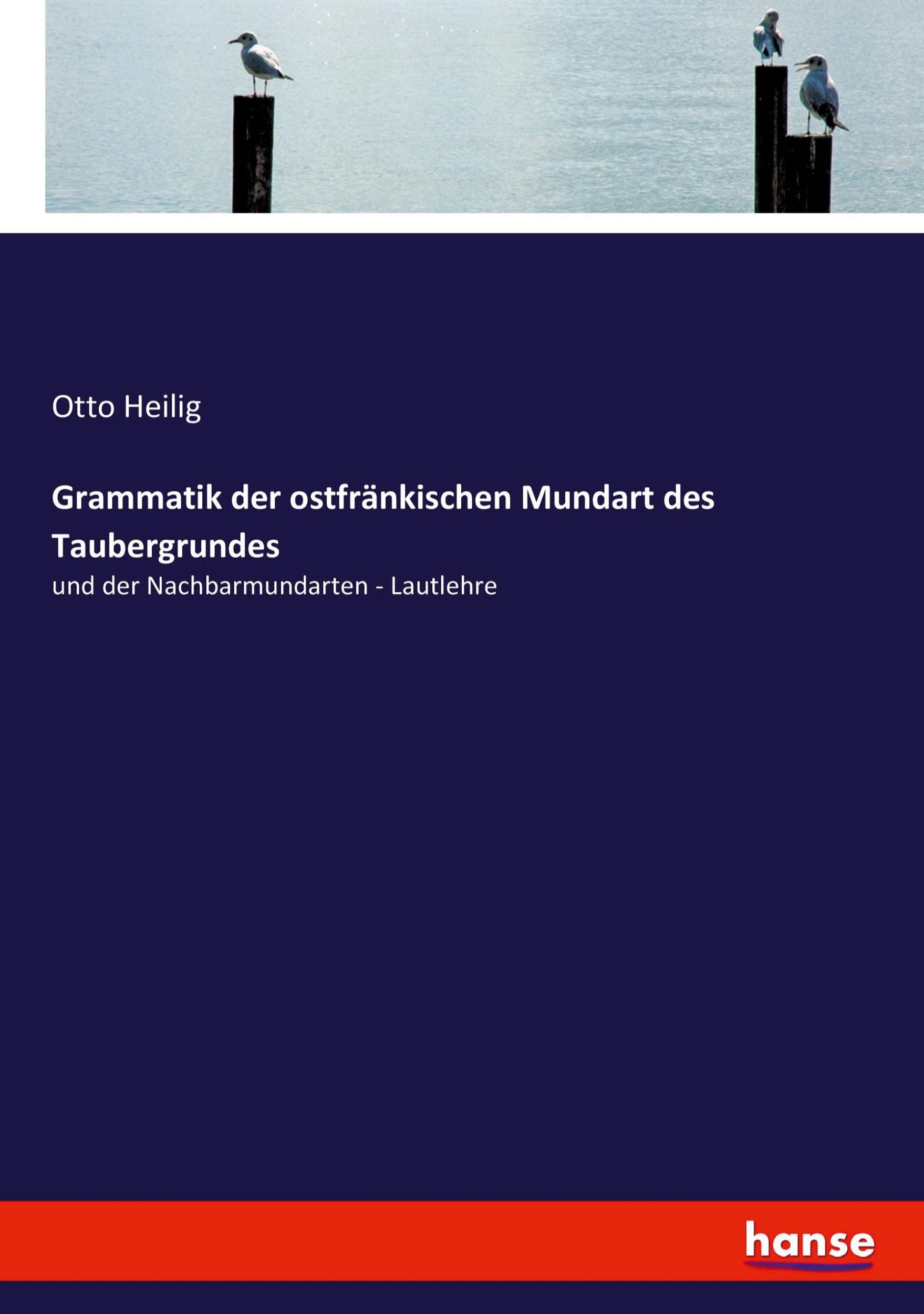 Cover: 9783743629189 | Grammatik der ostfränkischen Mundart des Taubergrundes | Otto Heilig