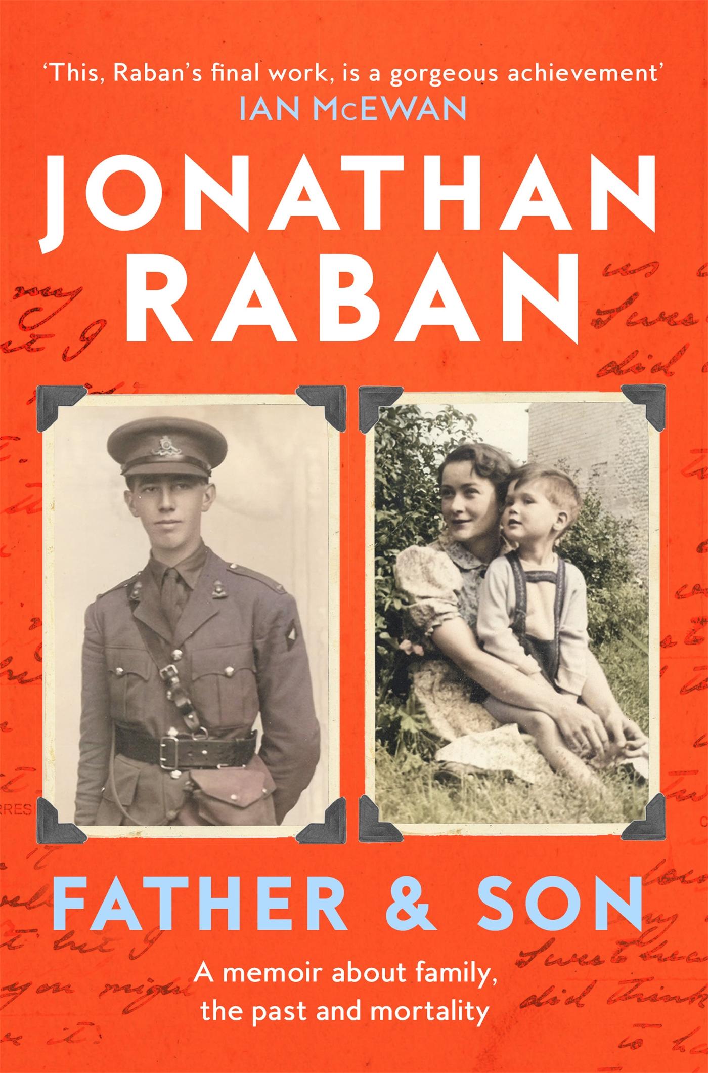 Cover: 9780330418416 | Father and Son | A memoir about family, the past and mortality | Raban