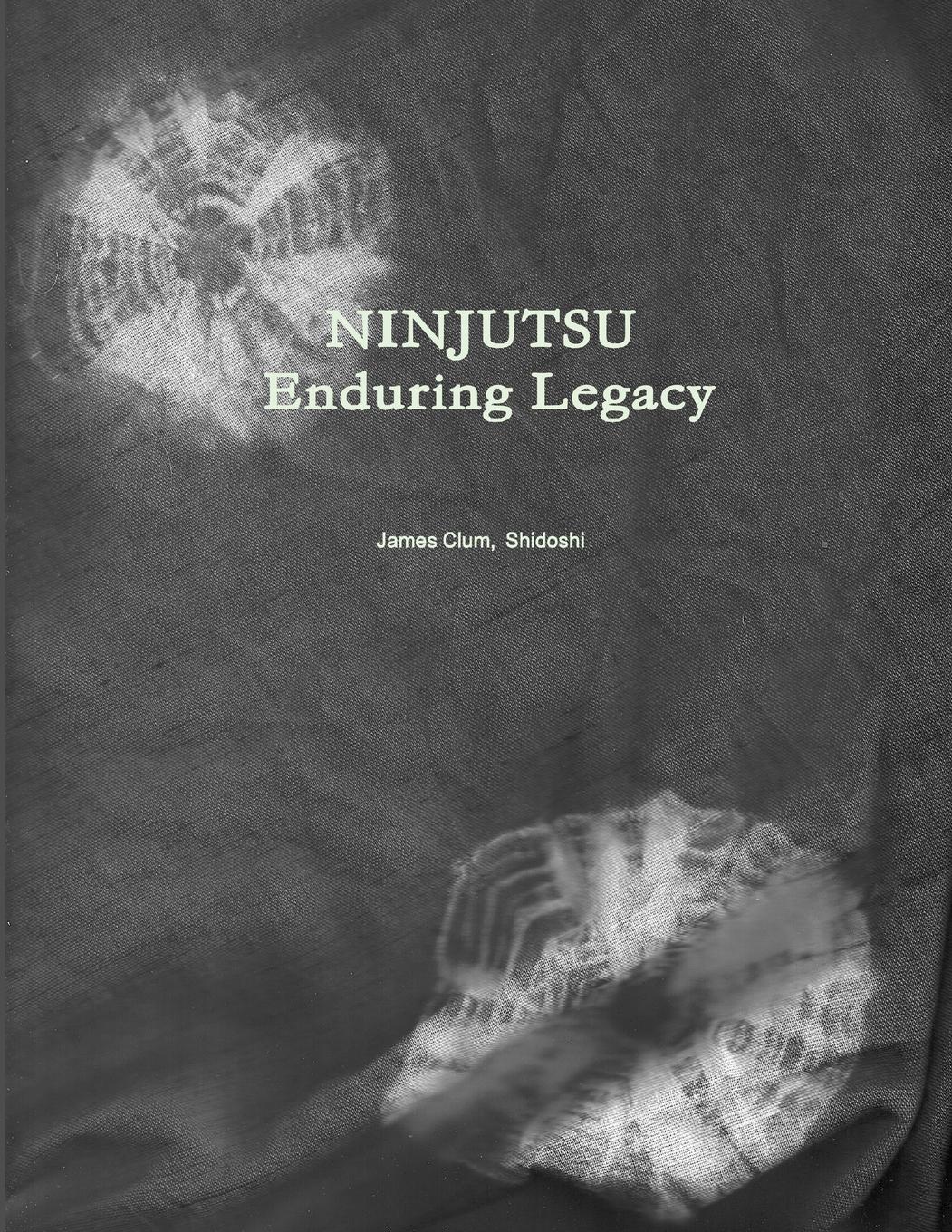 Cover: 9780557285495 | NINJUTSU | Enduring Legacy | James Clum | Taschenbuch | Englisch