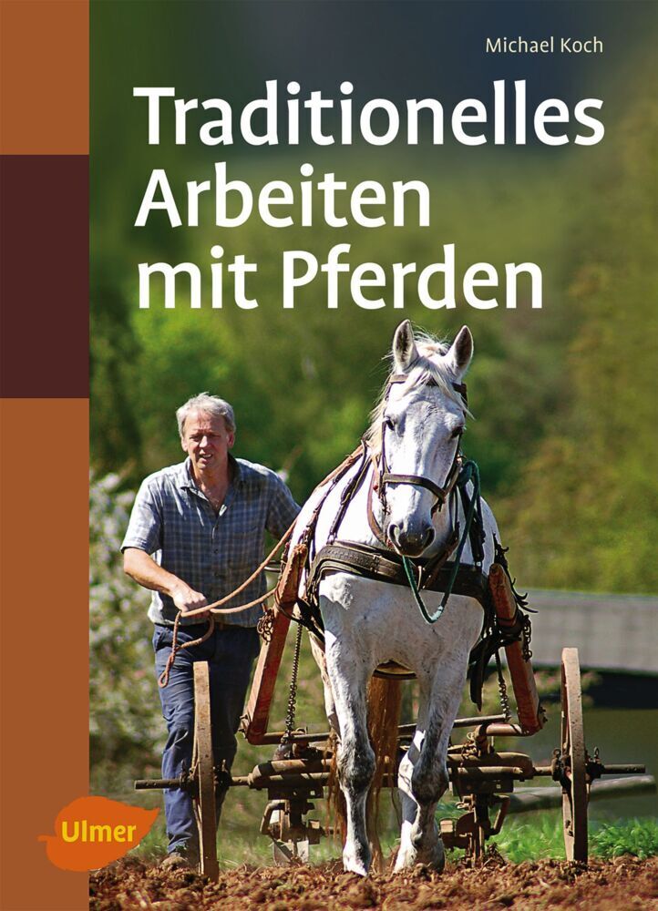 Cover: 9783800177264 | Traditionelles Arbeiten mit Pferden | In Feld und Wald | Michael Koch