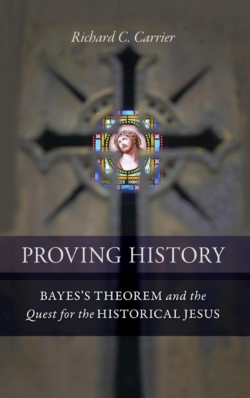 Cover: 9781616145590 | Proving History | Richard C. Carrier | Buch | Gebunden | Englisch